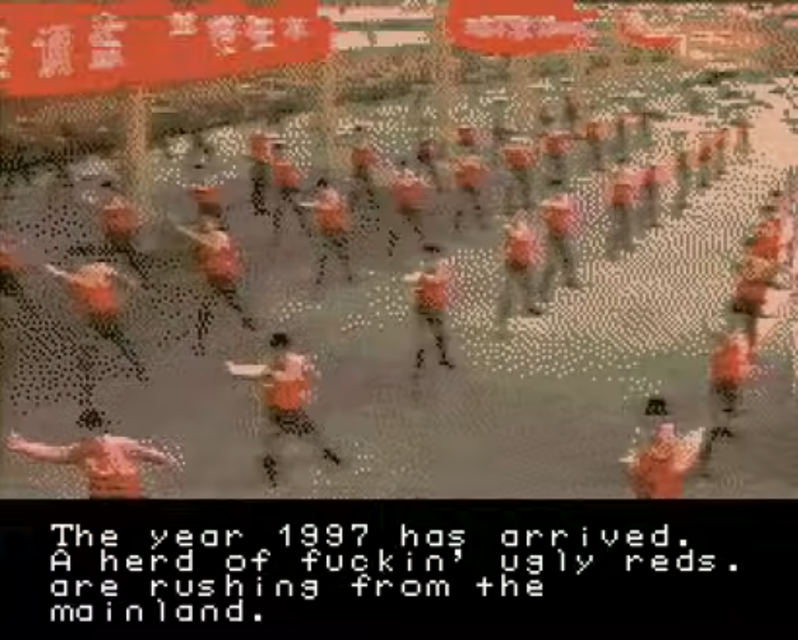 The year is 1997. Hong Kong is beset upon by teeming hordes of FUCKING UGLY REDS